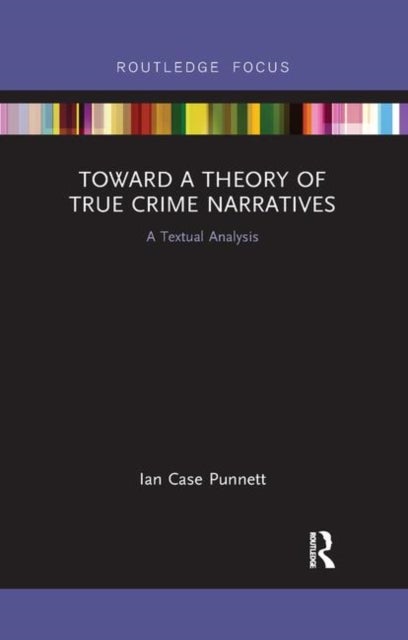Toward a Theory of True Crime Narratives - A Textual Analysis