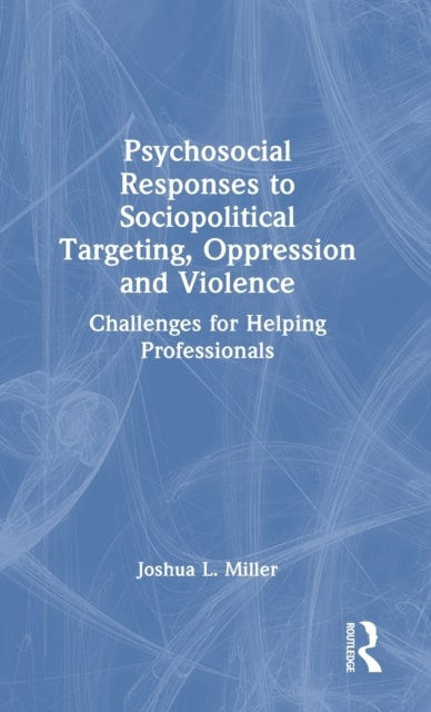 Psychosocial Responses to Sociopolitical Targeting, Oppression and Violence - Challenges for Helping Professionals