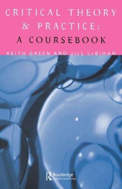 Critical Theory and Practice: A Coursebook - A Coursebook