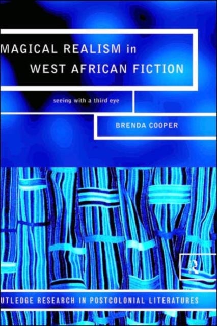 Magical Realism in West African Fiction - Seeing with a third eye