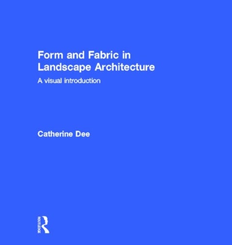 Form and Fabric in Landscape Architecture - A Visual Introduction