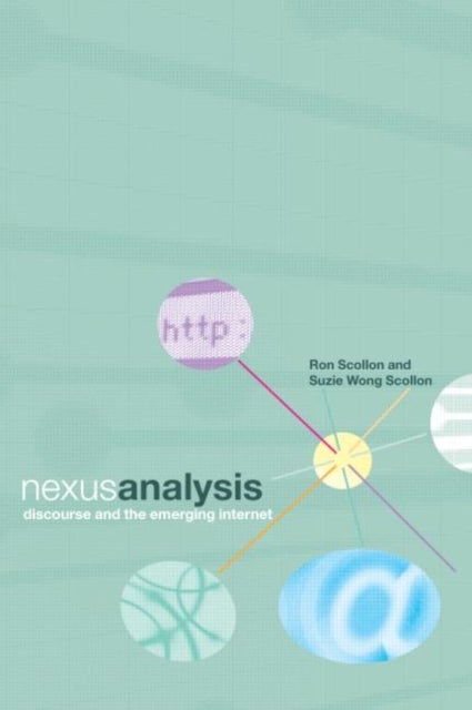 Nexus Analysis - Discourse and the Emerging Internet