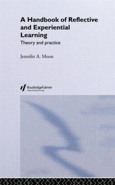 A Handbook of Reflective and Experiential Learning - Theory and Practice