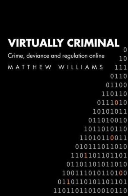 Virtually Criminal - Crime, Deviance and Regulation Online