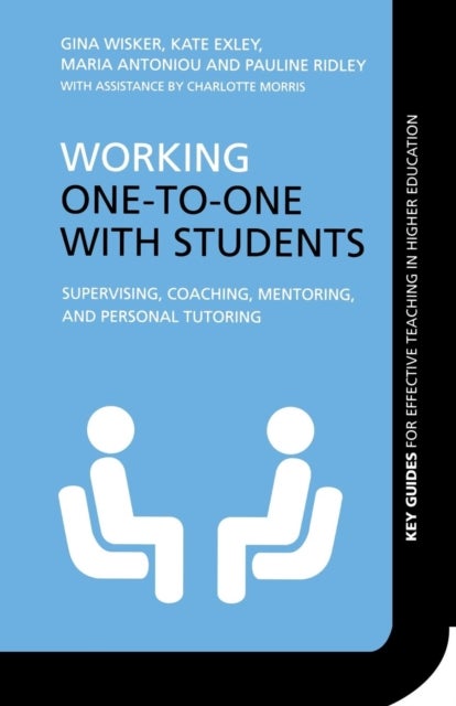 Working One-to-One with Students - Supervising, Coaching, Mentoring, and Personal Tutoring