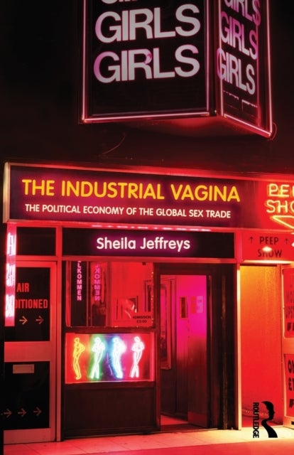 The Industrial Vagina - The Political Economy of the Global Sex Trade