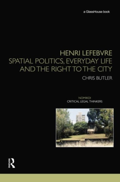 Henri Lefebvre - Spatial Politics, Everyday Life and the Right to the City