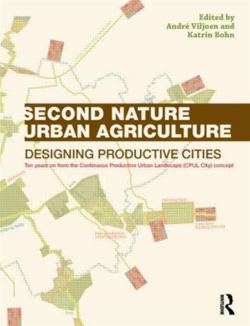 Second Nature Urban Agriculture - Designing Productive Cities