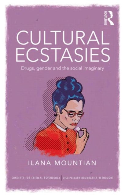 Cultural Ecstasies - Drugs, Gender and the Social Imaginary