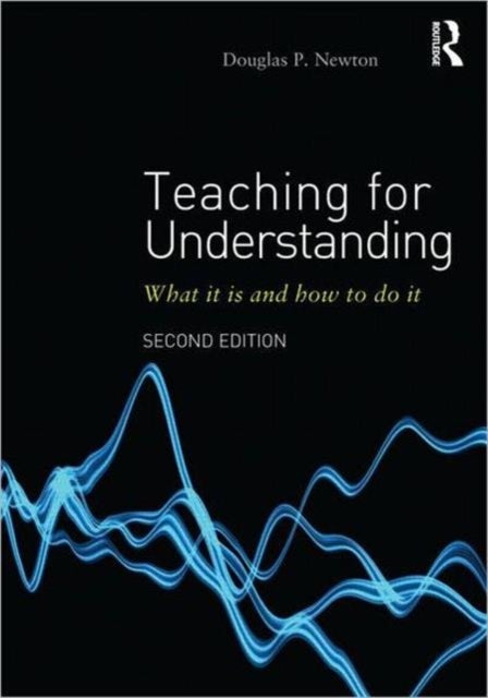 Teaching for Understanding - What it is and how to do it