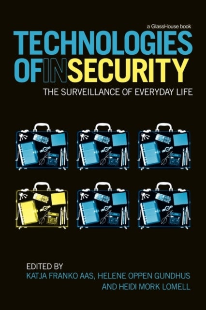 Technologies of InSecurity - The Surveillance of Everyday Life