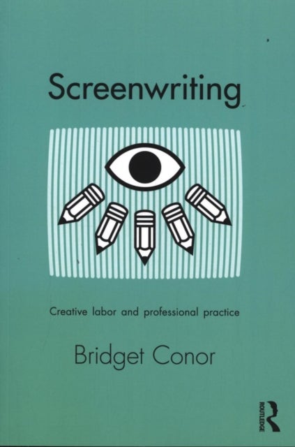 Screenwriting - Creative Labor and Professional Practice
