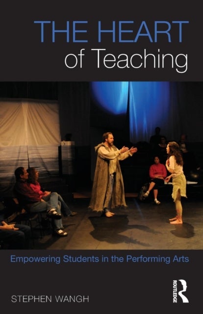 The Heart of Teaching - Empowering Students in the Performing Arts