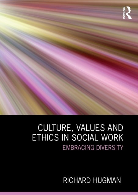 Culture, Values and Ethics in Social Work - Embracing Diversity