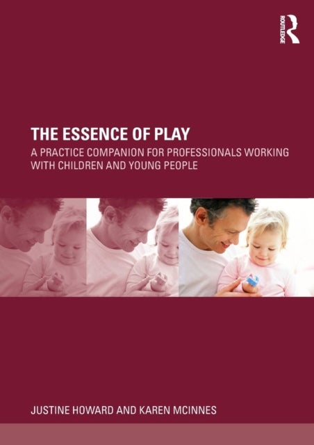 The Essence of Play - A Practice Companion for Professionals Working with Children and Young People