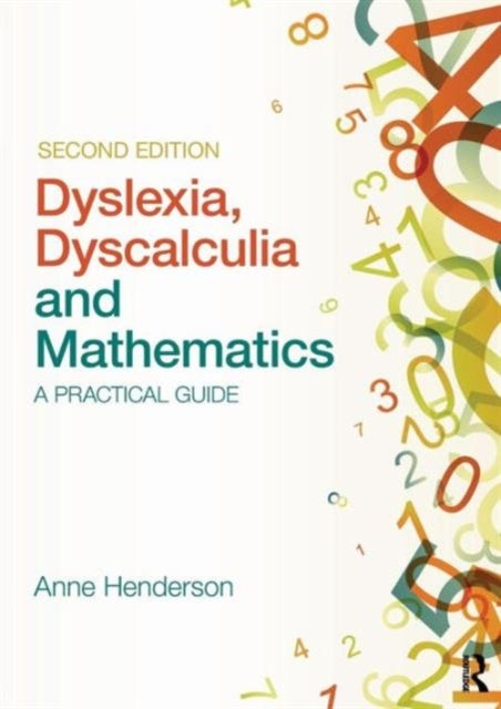 Dyslexia, Dyscalculia and Mathematics - A practical guide