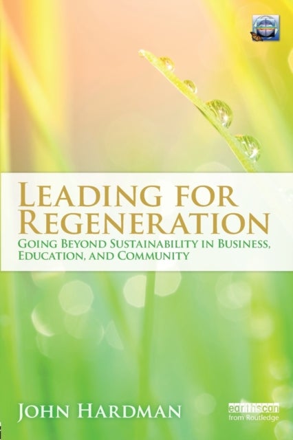 Leading For Regeneration - Going Beyond Sustainability in Business Education, and Community