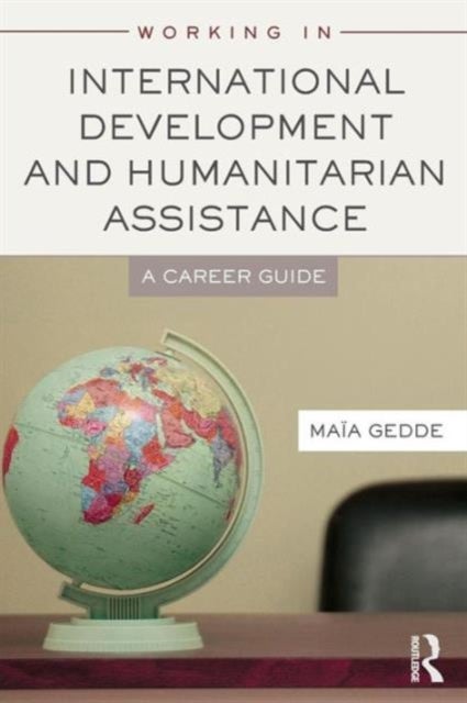 Working in International Development and Humanitarian Assistance - A Career Guide