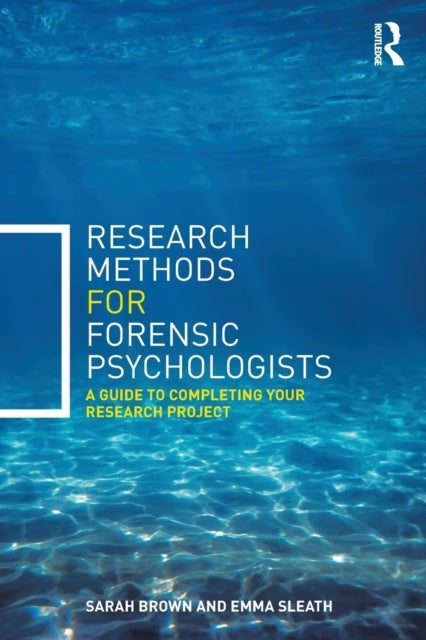 Research Methods for Forensic Psychologists - A guide to completing your research project