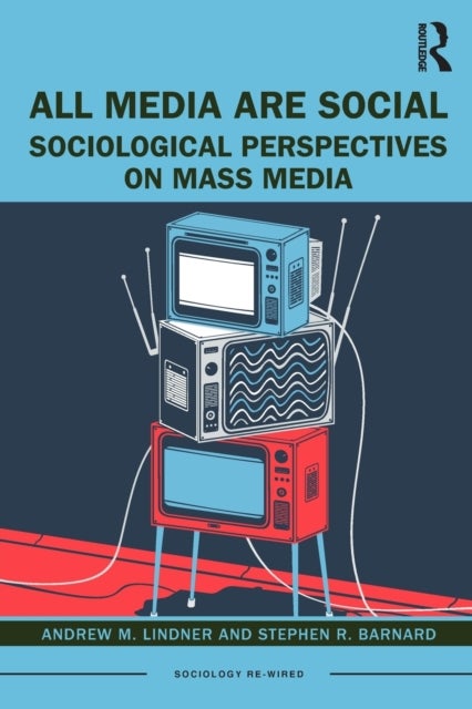 All Media Are Social - Sociological Perspectives on Mass Media