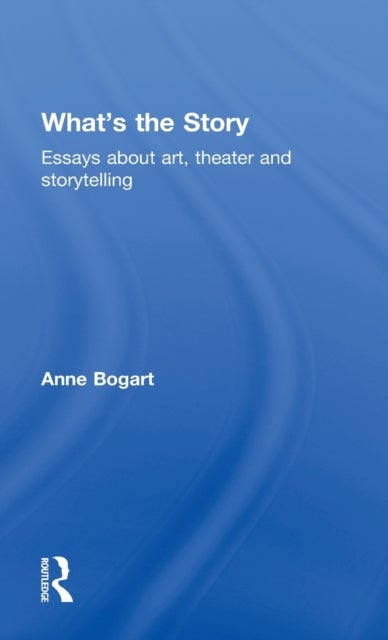 What's the Story - Essays about art, theater and storytelling