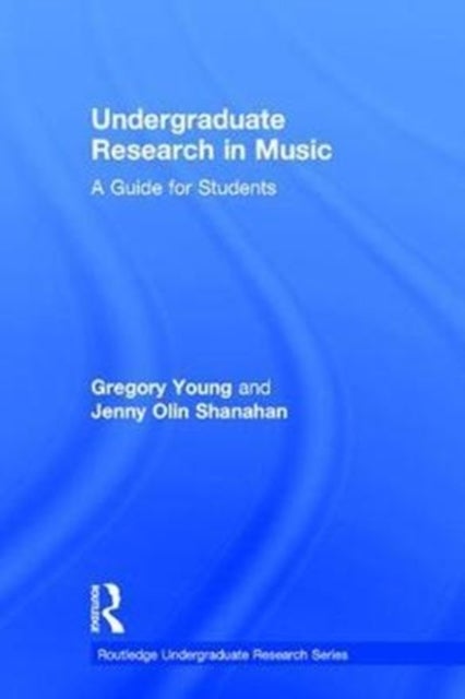 Undergraduate Research in Music - A Guide for Students