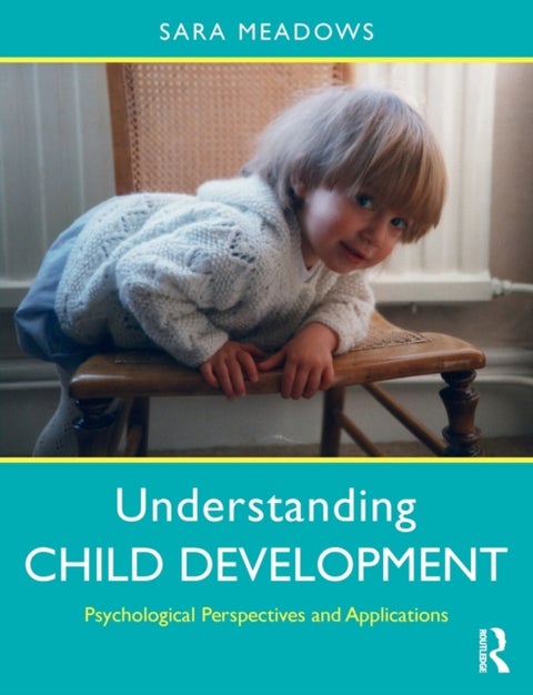 Understanding Child Development - Psychological Perspectives and Applications