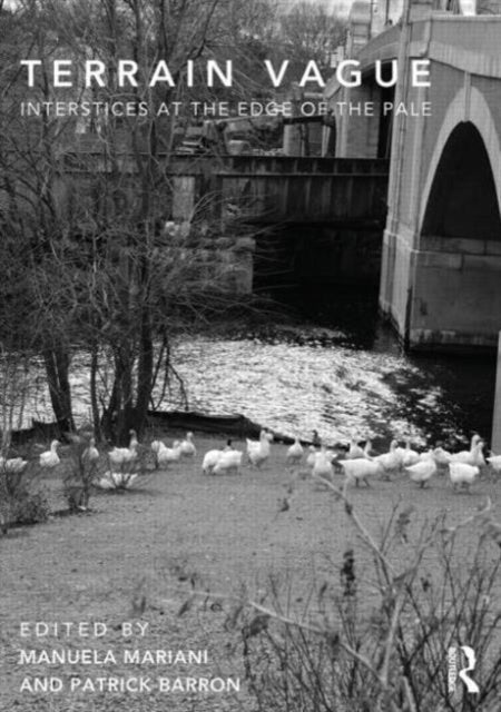 Terrain Vague - Interstices at the Edge of the Pale