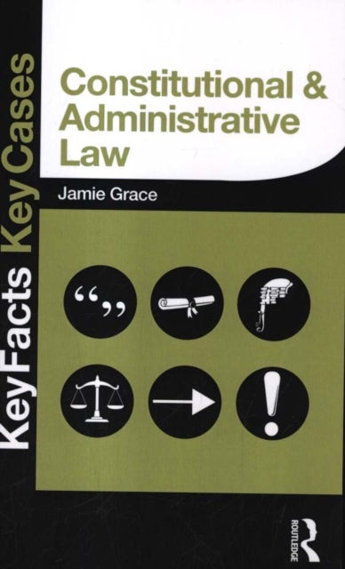 Constitutional and Administrative Law - Key Facts and Key Cases
