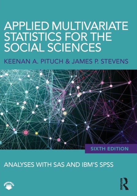 Applied Multivariate Statistics for the Social Sciences - Analyses with SAS and IBM’s SPSS, Sixth Edition