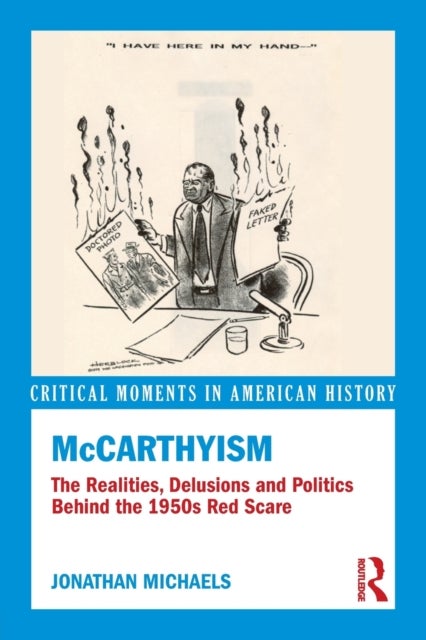 McCarthyism - The Realities, Delusions and Politics Behind the 1950s Red Scare