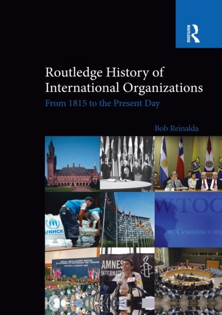 Routledge History of International Organizations - From 1815 to the Present Day