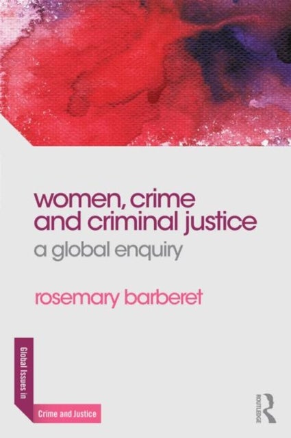 Women, Crime and Criminal Justice - A Global Enquiry
