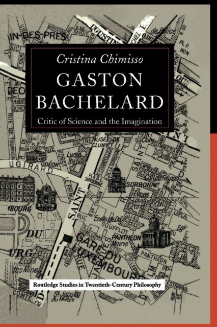 Gaston Bachelard - Critic of Science and the Imagination