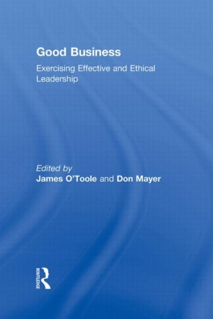 Good Business - Exercising Effective and Ethical Leadership