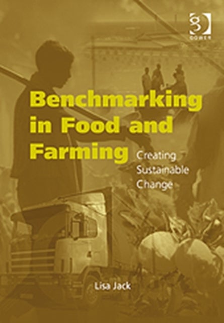 Benchmarking in Food and Farming - Creating Sustainable Change