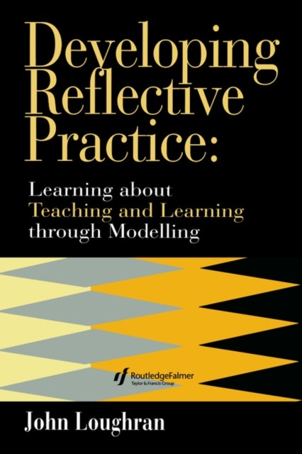Developing Reflective Practice - Learning About Teaching And Learning Through Modelling