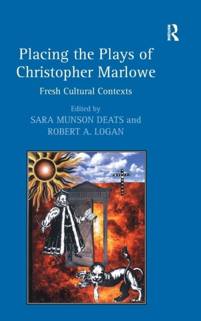 Placing the Plays of Christopher Marlowe - Fresh Cultural Contexts