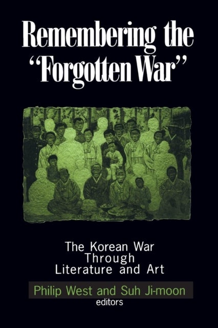 Remembering the Forgotten War - The Korean War Through Literature and Art