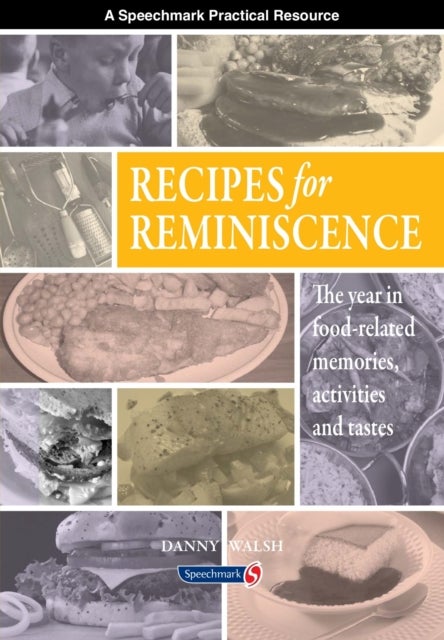 Recipes for Reminiscence - The Year in Food-Related Memories, Activities and Tastes