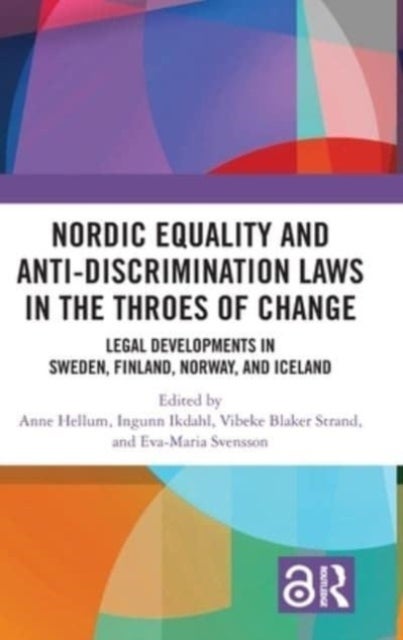Nordic Equality and Anti-Discrimination Laws in the Throes of Change - Legal developments in Sweden, Finland, Norway, and Iceland