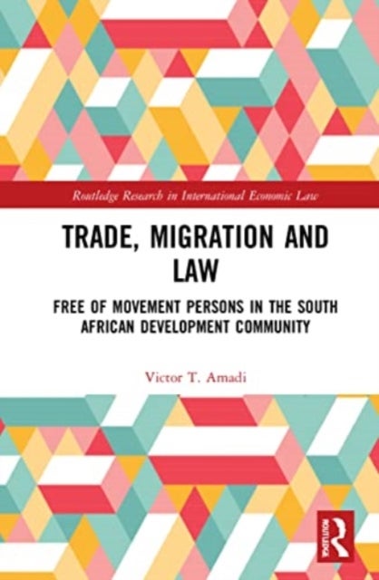 Trade, Migration and Law - Free Movement of Persons in the Southern African Development Community