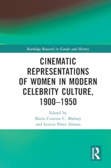 Cinematic Representations of Women in Modern Celebrity Culture, 1900–1950