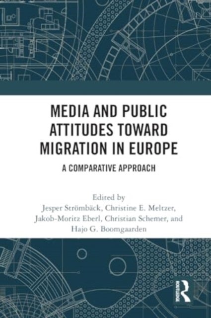 Media and Public Attitudes Toward Migration in Europe - A Comparative Approach