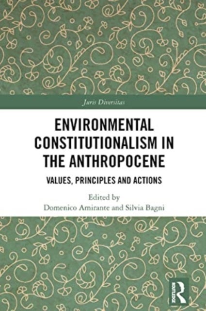Environmental Constitutionalism in the Anthropocene - Values, Principles and Actions