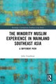 The Minority Muslim Experience in Mainland Southeast Asia