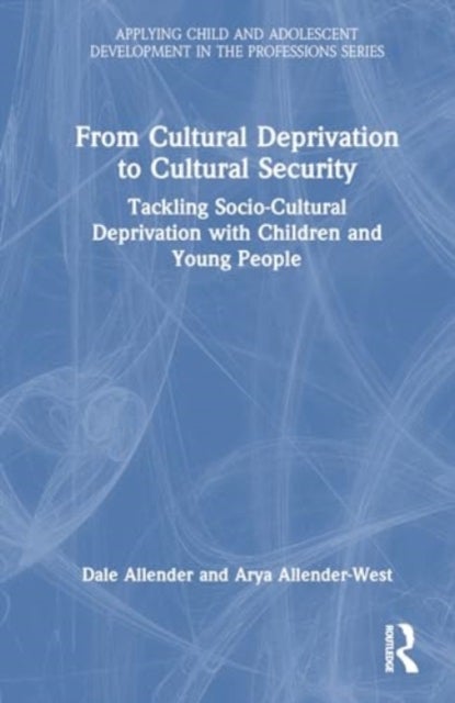 From Cultural Deprivation to Cultural Security - Tackling Socio-Cultural Deprivation with Children and Young People