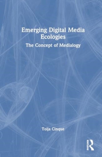 Emerging Digital Media Ecologies - The Concept of Medialogy