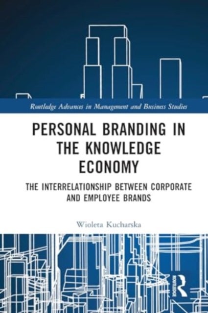 Personal Branding in the Knowledge Economy - The Inter-relationship between Corporate and Employee Brands