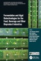 Fermentation and Algal Biotechnologies for the Food, Beverage and Other Bioproduct Industries